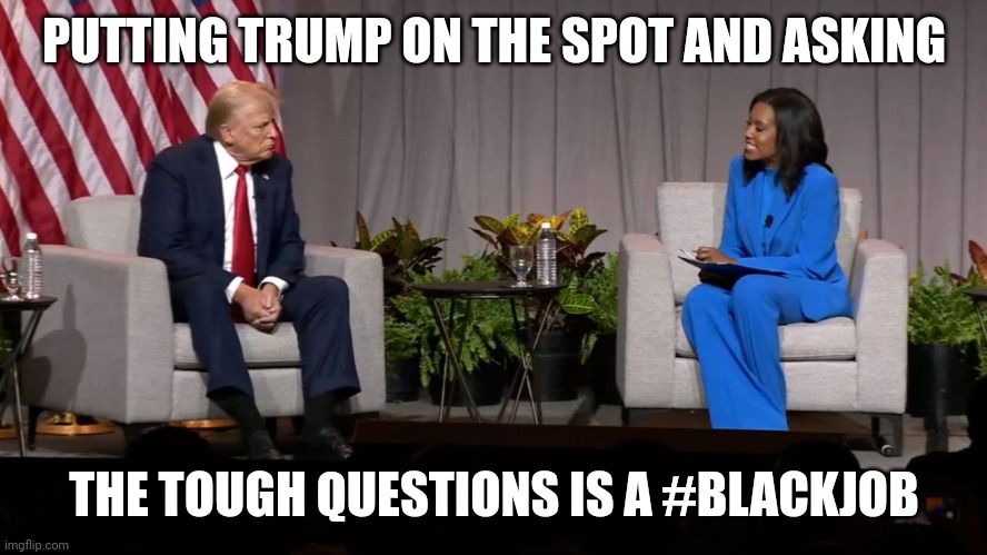 Trump certain played the hand accordion a lot as he was humiliated | PUTTING TRUMP ON THE SPOT AND ASKING; THE TOUGH QUESTIONS IS A #BLACKJOB | image tagged in trump nabj,donald trump,racist | made w/ Imgflip meme maker