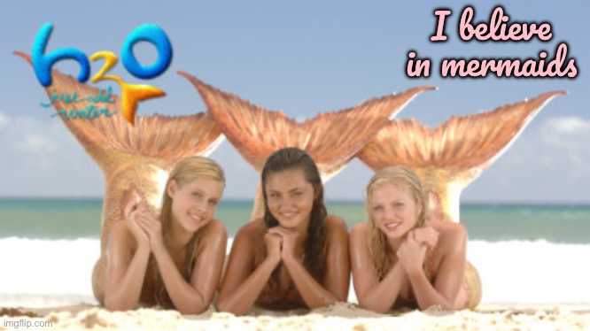 H2O: Just Add Water - I believe in mermaids | I believe in mermaids | image tagged in mermaid,girl,girls,nickelodeon,pretty girl,gorgeous | made w/ Imgflip meme maker