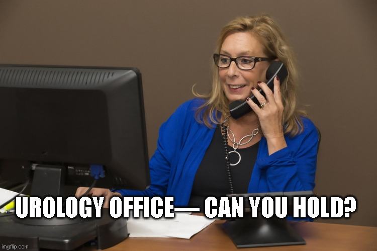 Can You Hold | UROLOGY OFFICE— CAN YOU HOLD? | image tagged in secretary on phone,urology,dostor office,funny memes | made w/ Imgflip meme maker