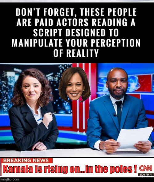 Hoax Media paid propaganda | Kamala is rising on...in the poles ! | image tagged in cnn headline transparent banner,liars,biased media | made w/ Imgflip meme maker