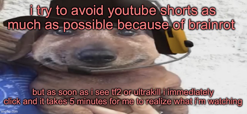 chucklenuts | i try to avoid youtube shorts as much as possible because of brainrot; but as soon as i see tf2 or ultrakill i immediately click and it takes 5 minutes for me to realize what i’m watching | image tagged in chucklenuts | made w/ Imgflip meme maker