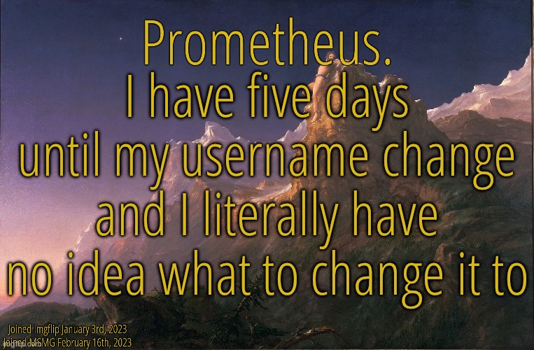 another exoplanet maybe? | I have five days until my username change and I literally have no idea what to change it to | image tagged in silver announcement template 9 0 | made w/ Imgflip meme maker