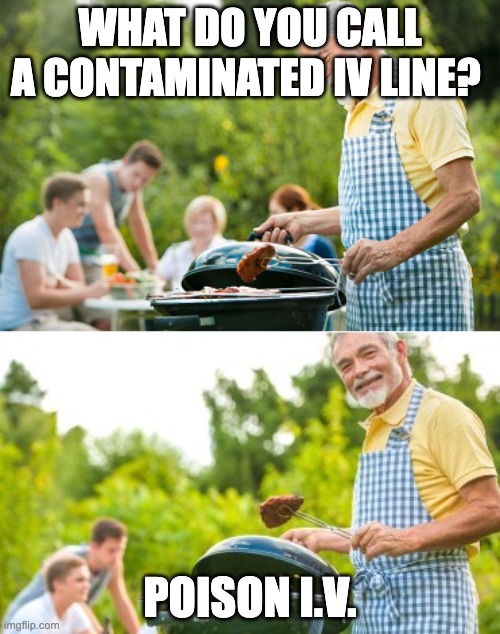 I mean, it's true | WHAT DO YOU CALL A CONTAMINATED IV LINE? POISON I.V. | image tagged in incoming dad joke,medical | made w/ Imgflip meme maker