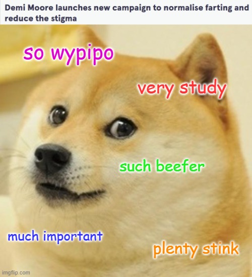 Demi Moore Farts | so wypipo; very study; such beefer; much important; plenty stink | image tagged in memes,doge,farting,white people,important,stinky | made w/ Imgflip meme maker