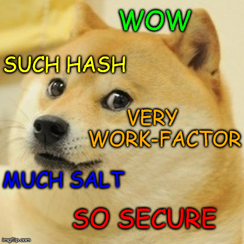 Doge Meme | WOW SO SECURE SUCH HASH VERY    WORK-FACTOR MUCH SALT | image tagged in memes,doge | made w/ Imgflip meme maker