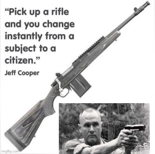 Jeff Cooper from subject to citizen quote | image tagged in inspirational quote | made w/ Imgflip meme maker