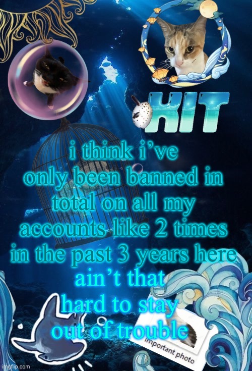silly announcement template by asriel | i think i’ve only been banned in total on all my accounts like 2 times in the past 3 years here; ain’t that hard to stay out of trouble | image tagged in silly announcement template by asriel | made w/ Imgflip meme maker