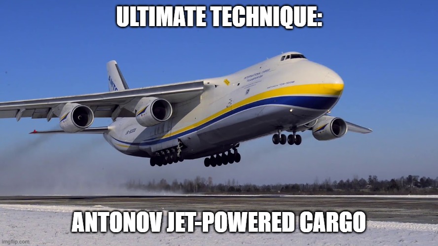 ULTIMATE TECHNIQUE: ANTONOV JET-POWERED CARGO | made w/ Imgflip meme maker