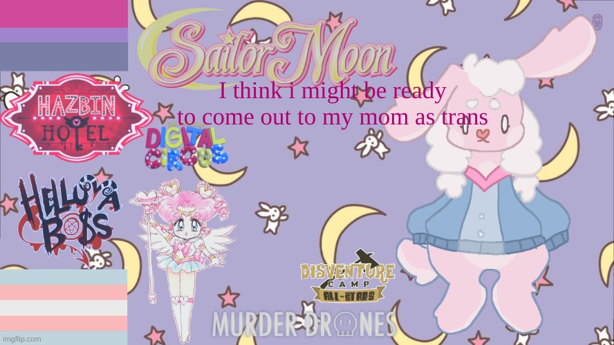 Silv3r_Kristal´s new temp | I think i might be ready to come out to my mom as trans | image tagged in silv3r_kristal s new temp | made w/ Imgflip meme maker