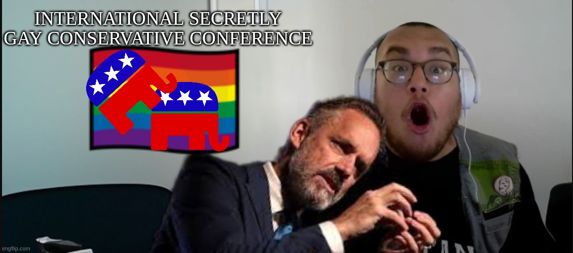 Tar Man Memes #4 Where is Tar Man? | INTERNATIONAL SECRETLY GAY CONSERVATIVE CONFERENCE | image tagged in tarman shokk,tarman69,tar man,memes | made w/ Imgflip meme maker