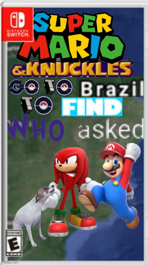 Super Mario & Knuckles go to Brazil to find who asked | image tagged in super mario knuckles go to brazil to find who asked | made w/ Imgflip meme maker