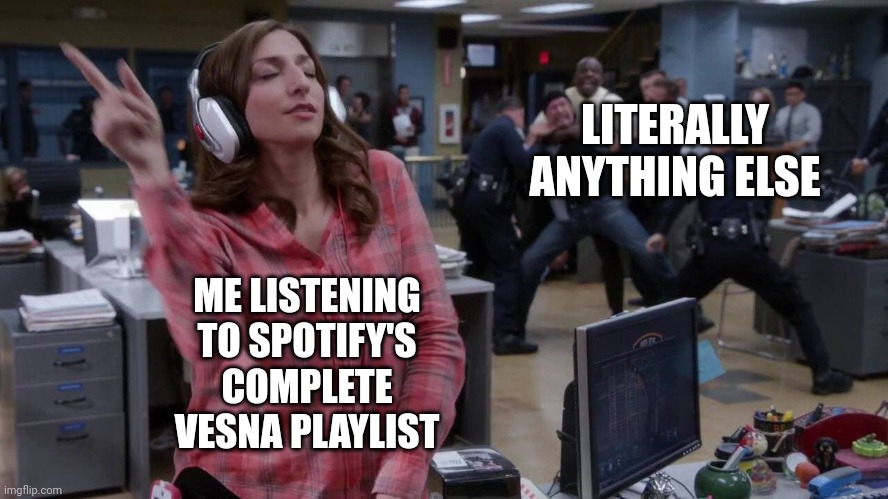 Literally me | LITERALLY ANYTHING ELSE; ME LISTENING TO SPOTIFY'S COMPLETE VESNA PLAYLIST | image tagged in gina unbothered headphones meme,vesna,vesna the best band ever,vesna slays | made w/ Imgflip meme maker