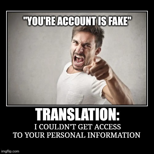 Fake account | image tagged in fun | made w/ Imgflip meme maker