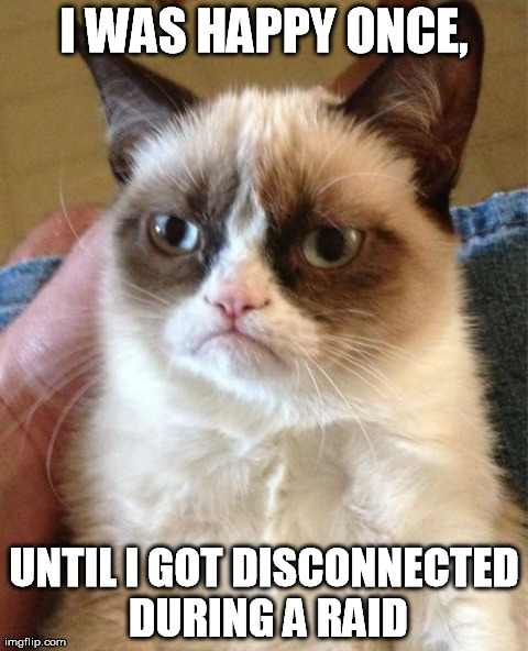 Disconnected During a Raid on Clash of Clans | I WAS HAPPY ONCE, UNTIL I GOT DISCONNECTED DURING A RAID | image tagged in memes,grumpy cat | made w/ Imgflip meme maker