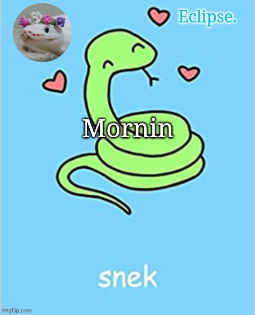 tired | Mornin | image tagged in h | made w/ Imgflip meme maker