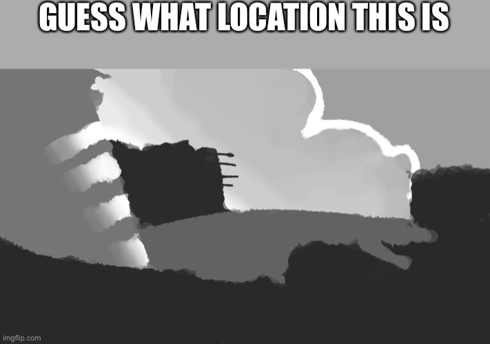 GUESS WHAT LOCATION THIS IS | made w/ Imgflip meme maker