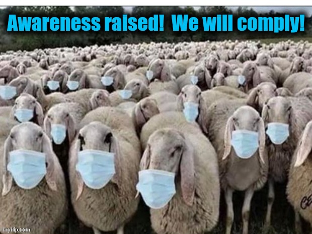 Sign of the Sheeple | Awareness raised!  We will comply! | image tagged in sign of the sheeple | made w/ Imgflip meme maker