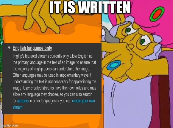 it is written | IT IS WRITTEN | image tagged in it is written | made w/ Imgflip meme maker