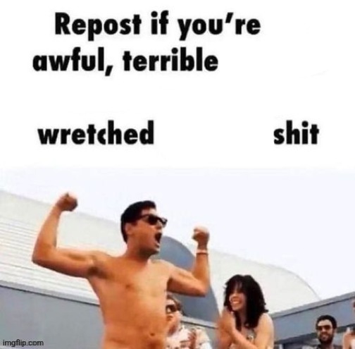 I am the great mighty poo | image tagged in repost if you're a | made w/ Imgflip meme maker