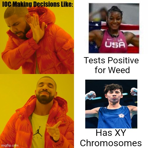 Trans boxer | IOC Making Decisions Like:; Tests Positive 
for Weed; Has XY 
Chromosomes | image tagged in memes,drake hotline bling,transgender,boxer,female boxing,transgender boxer | made w/ Imgflip meme maker