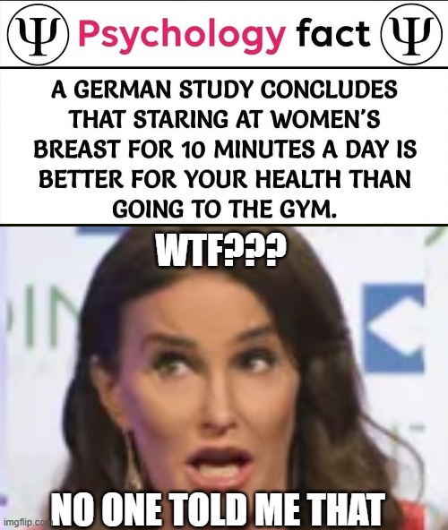 WTF??? NO ONE TOLD ME THAT | image tagged in caitlyn jenner,funny | made w/ Imgflip meme maker