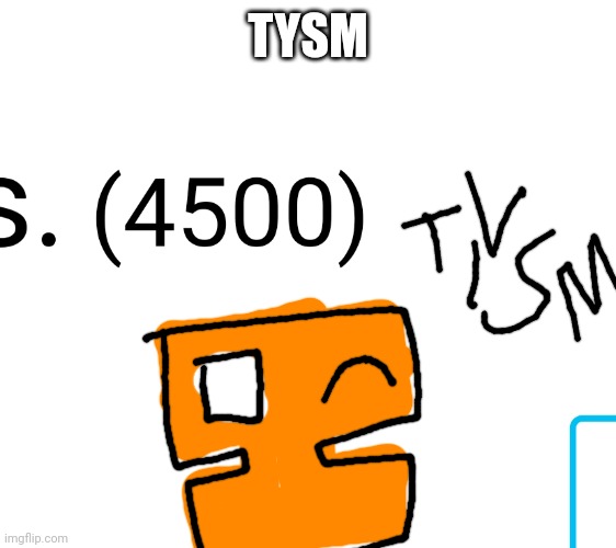 Tysm for 4500 points!!! | TYSM | image tagged in yay | made w/ Imgflip meme maker