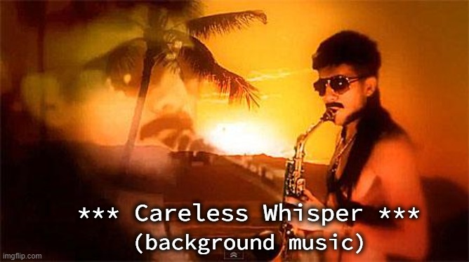 Sexy Sax Man Sergio Flores | (background music) *** Careless Whisper *** | image tagged in sexy sax man sergio flores | made w/ Imgflip meme maker