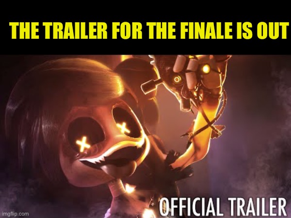 This is hype (Link in comments) | THE TRAILER FOR THE FINALE IS OUT | made w/ Imgflip meme maker