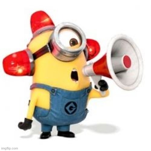 ... | image tagged in minion alarm | made w/ Imgflip meme maker