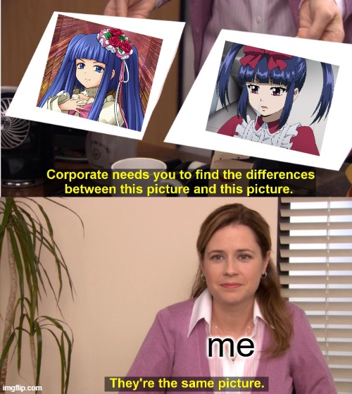 They're The Same Picture | me | image tagged in memes,they're the same picture,umineko,higurashi,high rise invasion,gaming | made w/ Imgflip meme maker