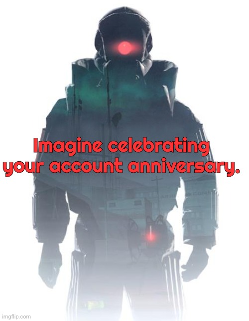 Imagine celebrating your account anniversary. | made w/ Imgflip meme maker