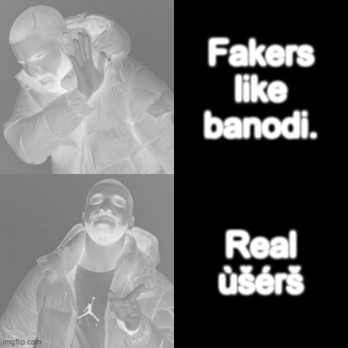 Drake Hotline Bling | Fakers like banodi. Real ùšérš | image tagged in memes,drake hotline bling | made w/ Imgflip meme maker