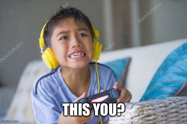 Kid playing video games | THIS YOU? | image tagged in kid playing video games | made w/ Imgflip meme maker