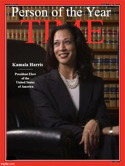 TIME Kamala Harris Person of the Year | Kamala Harris; --------------; President Elect 
of the 
United States 
of America | image tagged in time magazine,kamala harris,cover of time,person of the year,maga madness,black job | made w/ Imgflip meme maker