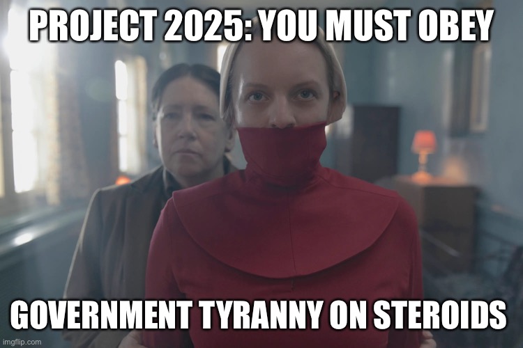 Project 2025 Tyranny | PROJECT 2025: YOU MUST OBEY; GOVERNMENT TYRANNY ON STEROIDS | image tagged in june handmaid's tale mouth cover,project 2025,jd vance,tyranny,don't tread on me,trump | made w/ Imgflip meme maker