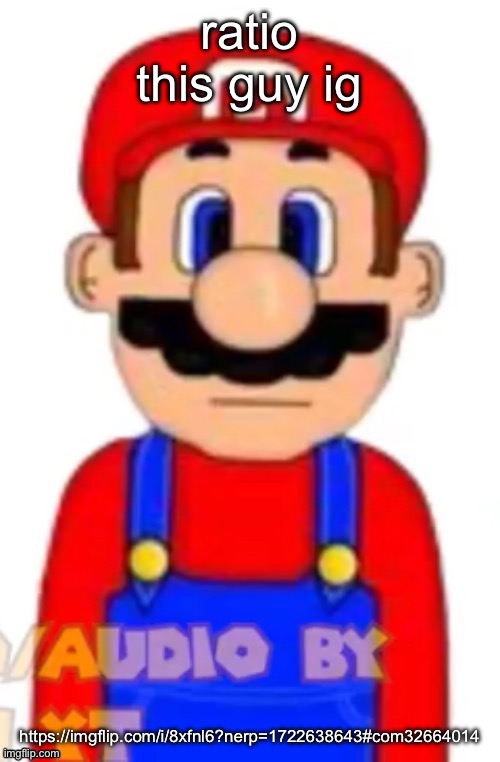 Mario | ratio this guy ig; https://imgflip.com/i/8xfnl6?nerp=1722638643#com32664014 | image tagged in mario | made w/ Imgflip meme maker