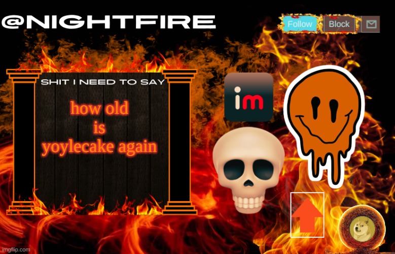 Nightfire's Announcement Template | how old is yoylecake again | image tagged in nightfire's announcement template | made w/ Imgflip meme maker