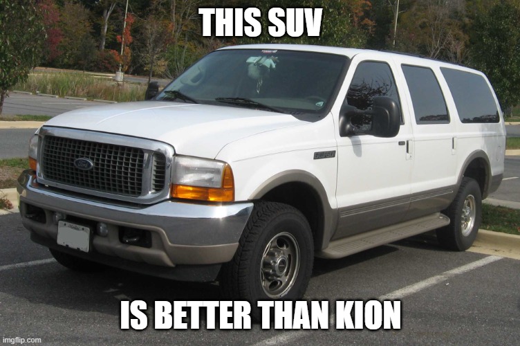 SUV | THIS SUV; IS BETTER THAN KION | image tagged in suv | made w/ Imgflip meme maker