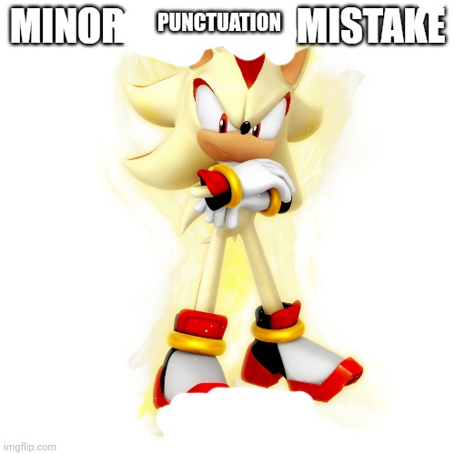 Minor Spelling Mistake HD | PUNCTUATION | image tagged in minor spelling mistake hd | made w/ Imgflip meme maker