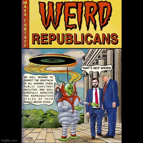 Weird | image tagged in butt kissed,orange ass,trumpkist,sycophants,maga morons,butt suckers | made w/ Imgflip meme maker