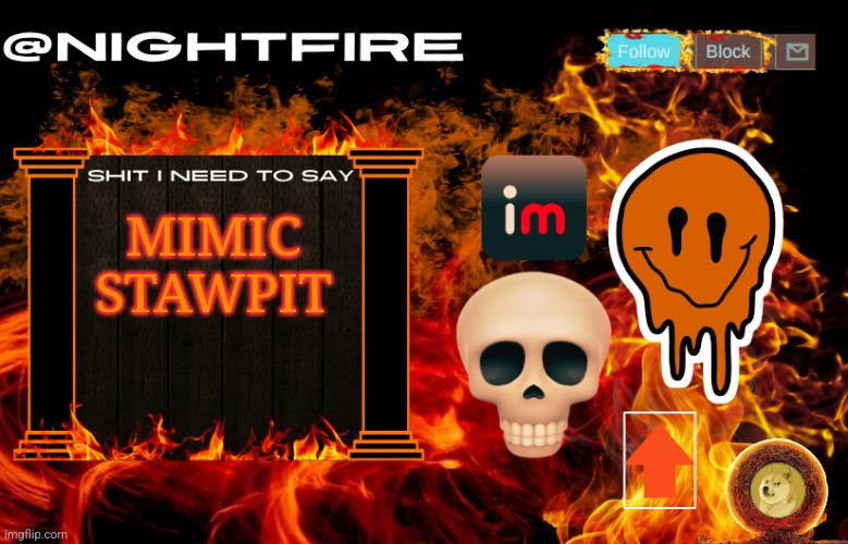 Fr bro you need help | MIMIC STAWPIT | image tagged in nightfire's announcement template | made w/ Imgflip meme maker