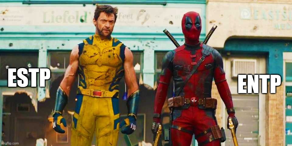 Wolverine and Deadpool | ENTP; ESTP | image tagged in wolverine and deadpool,entp,estp,mbti,myers briggs,personality | made w/ Imgflip meme maker