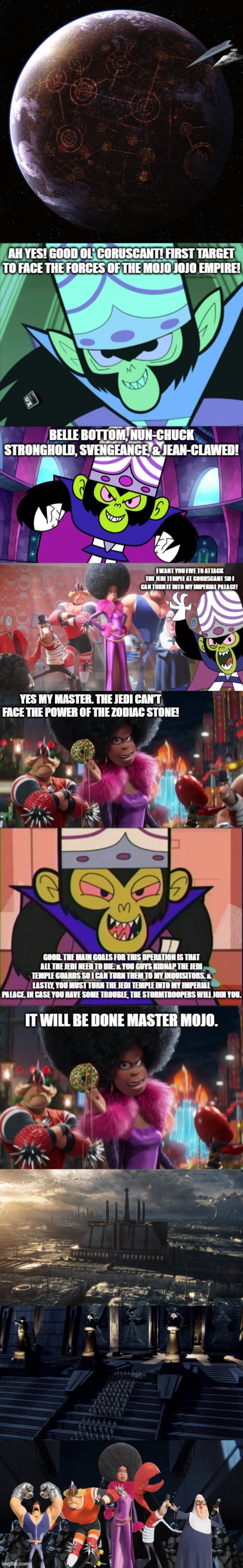 Team Mojo Jojo Attacks Coruscant (Part 1) | YES MY MASTER. THE JEDI CAN'T FACE THE POWER OF THE ZODIAC STONE! | made w/ Imgflip meme maker