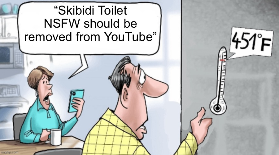 Edited 1984 Calendar | “Skibidi Toilet NSFW should be removed from YouTube” | image tagged in edited 1984 calendar | made w/ Imgflip meme maker