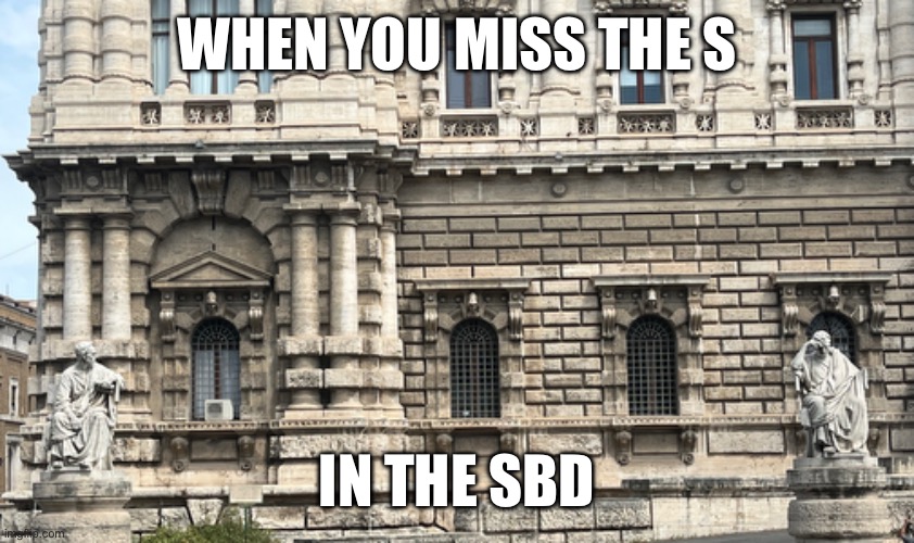 Don’t miss the S | WHEN YOU MISS THE S; IN THE SBD | image tagged in fart jokes,caught in the act,statues | made w/ Imgflip meme maker