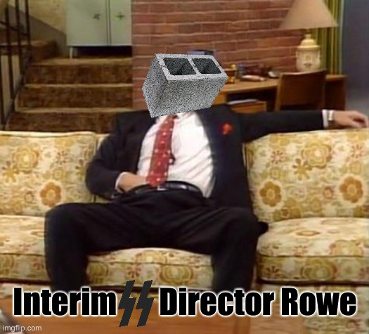 Nearly Got It Done ! | Interim       Director Rowe | image tagged in secret service agent bundy al bundy,political meme,politics,funny memes,funny | made w/ Imgflip meme maker