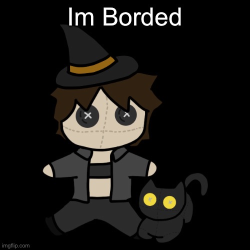 Neko but spooky | Im Borded | image tagged in neko but spooky | made w/ Imgflip meme maker