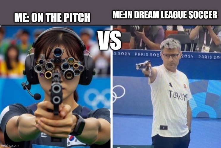 Professional vs Amaru | ME:IN DREAM LEAGUE SOCCER; ME: ON THE PITCH; VS | image tagged in yousef olympic,olympics,professional,gun shot | made w/ Imgflip meme maker