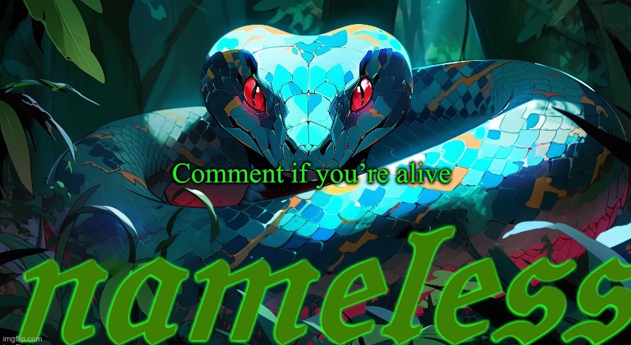 nameless announcement template | Comment if you’re alive | image tagged in nameless announcement template | made w/ Imgflip meme maker
