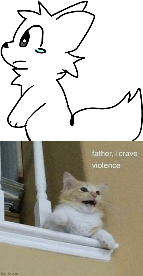 (Mod note strum:Finally a original meme…) | image tagged in sad boykisser,father i crave violence cat | made w/ Imgflip meme maker